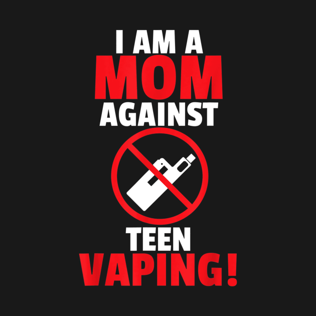 I Am A Mom Against Vaping by Luna The Luminary