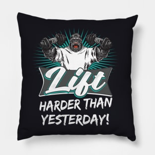 Lift harder than yesterday Workout Motivation Pillow