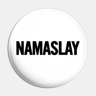 Namaslay Pin