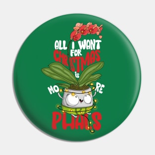 All I Want for Christmas Is More Phals! Cute Orchid in a Pot Cartoon Character Christmas Gift for Orchid Lovers Pin