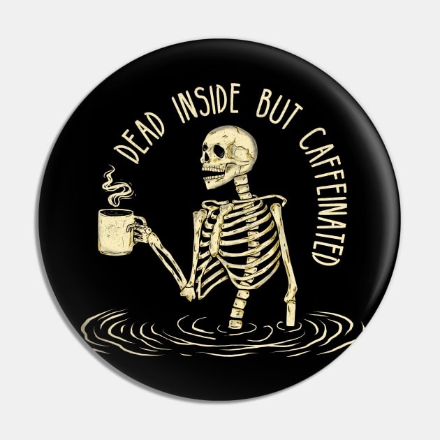 Dead Inside But Caffeinated Skeleton Coffee Pin by wookiemike