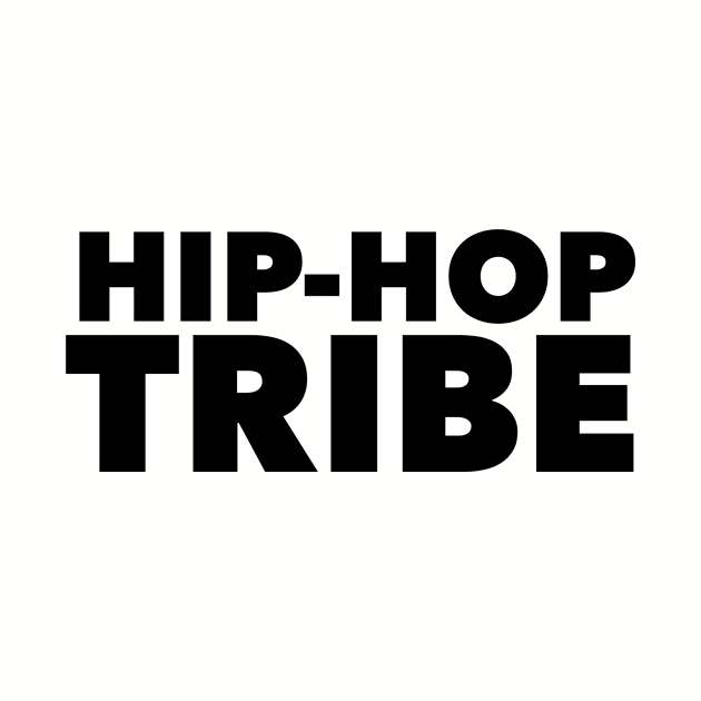 Hip-Hop Tribe by MessageOnApparel