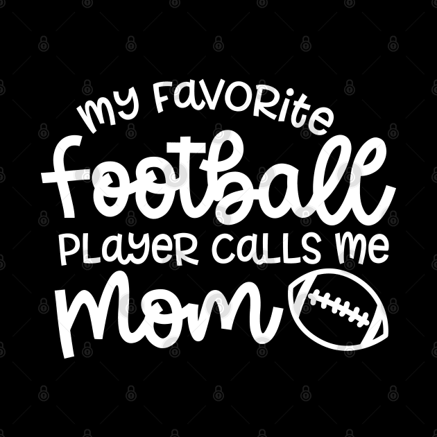 My Favorite Football Player Calls Me Mom Cute Funny by GlimmerDesigns