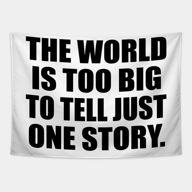 The world is too big to tell just one story Tapestry by CRE4T1V1TY