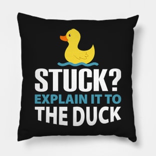 Stuck? explain it to the duck - Rubber Duck Debugging - Funny duck Gift for Programmer Pillow