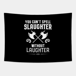 You Can't Spell Slaughter Without Laughter Barbarian Dungeons Crawler and Dragons Slayer Tabletop RPG Addict Tapestry