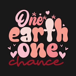 One Earth One Chance T-Shirt