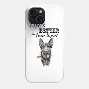 Life's Better with a German Shepherd Phone Case