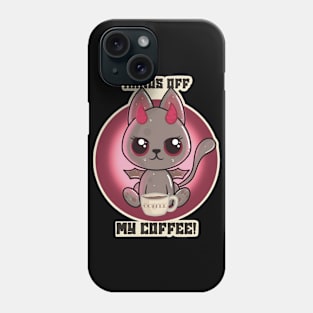 Hands Off My Coffee Demon Cat Phone Case