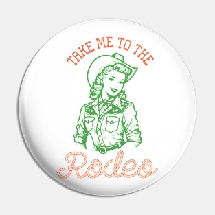 Take me to the rodeo Retro Country Western Cowboy Cowgirl Gift Pin