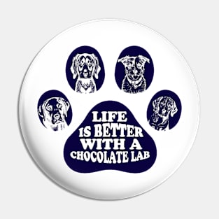 Life is better with a chocolate lab Pin