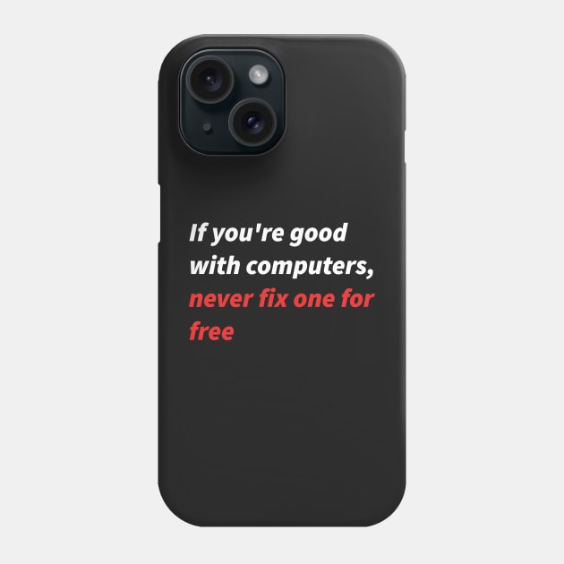 If you&amp;amp;amp;#39;re good with computers... Phone Case by findingNull