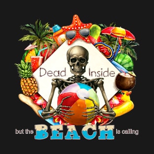 Dead Inside but the beach is calling T-Shirt