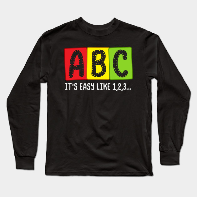 Abc Easy Like 123 Abc Long Sleeve Shirt Teepublic Uk