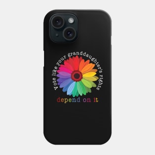 Vote Like Your Granddaughter's Rights Depend on It Phone Case