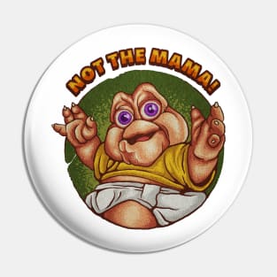 Not The Mama - Textured Version Pin