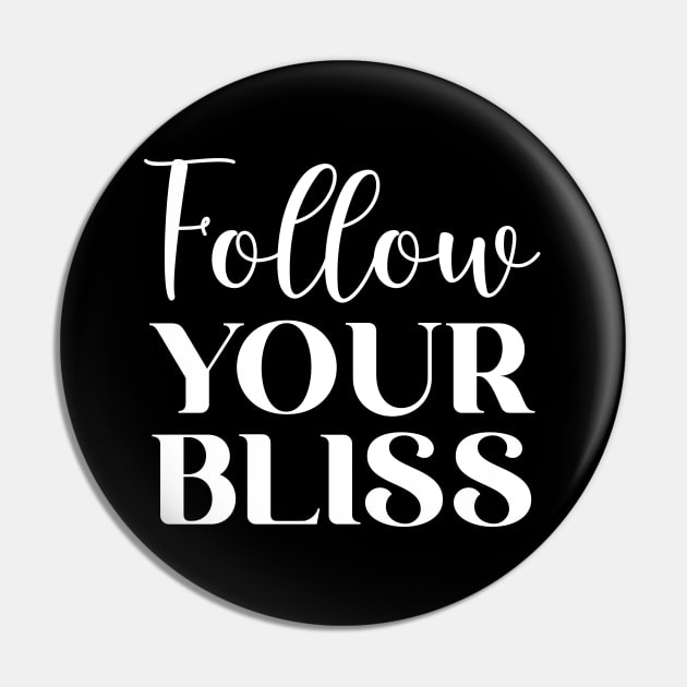 Follow Your Bliss Pin by potatonamotivation