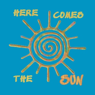 Here comes the sun T-Shirt