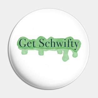 Get Shwifty Quoted Design Pin