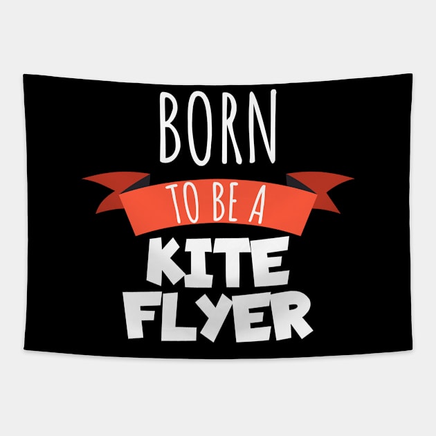 Born to be a kite flyer Tapestry by maxcode