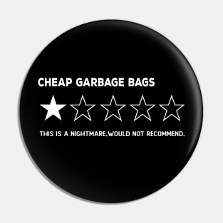Cheap garbage bags , One Star, this is  a Nightmare, Would Not Recommend Sarcastic Review gift Pin