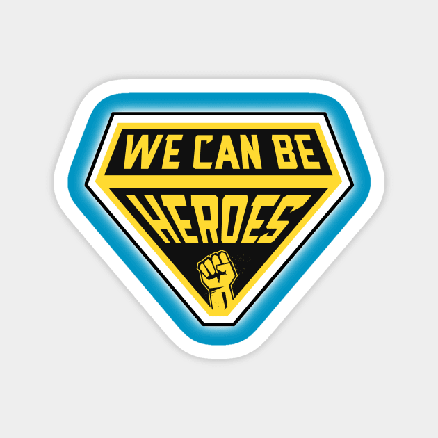 We Can Be Heroes Magnet by Aine Creative Designs