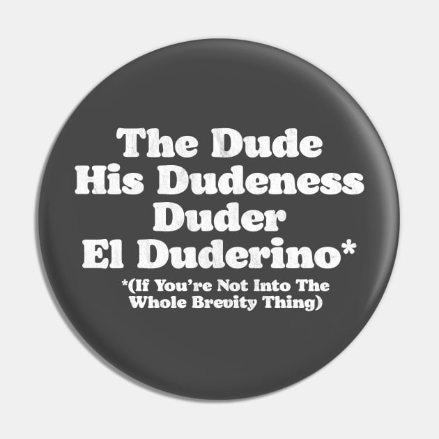 The Dude, Dudeness, Duder, El Duderino If You're Not Into Brevity Funny Lebowski Pin by GIANTSTEPDESIGN