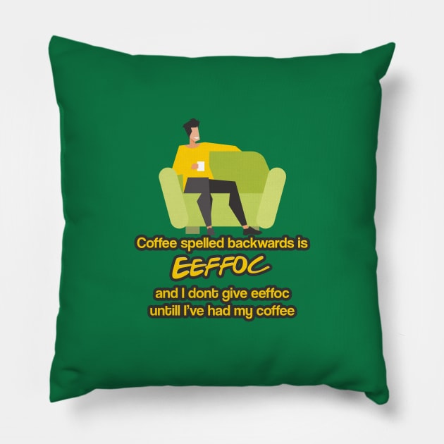 Coffee spelled backwards is EEFFOC Pillow by Aye Mate