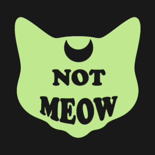 Not Meow (Pastel Green) T-Shirt