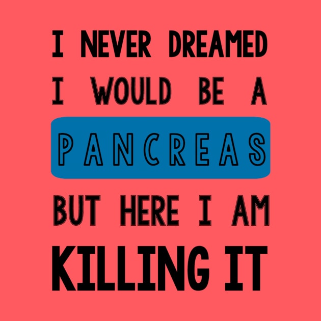 I Never Dreamed I Would Be a Pancreas by TheDiabeticJourney