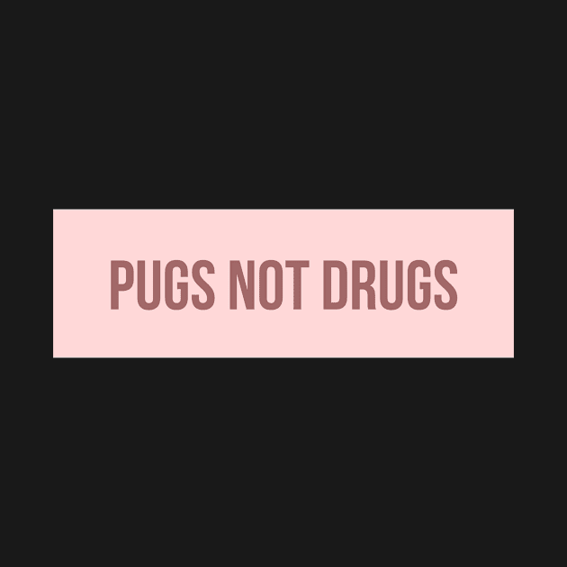 Pugs Not Drugs by BloomingDiaries