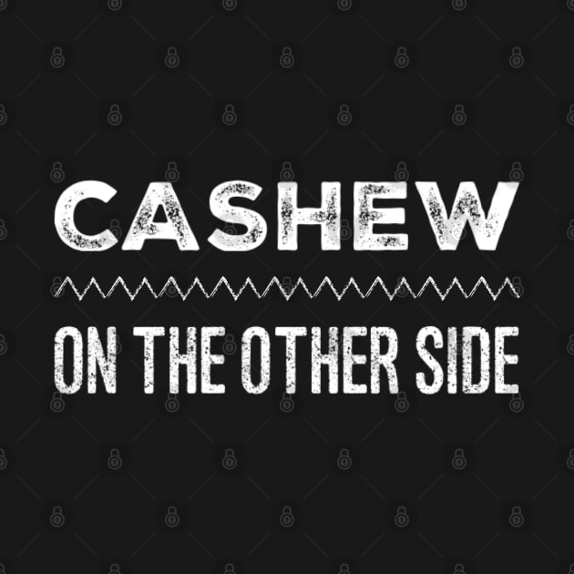 Cashew on the Other Side v2 by Now That's a Food Pun