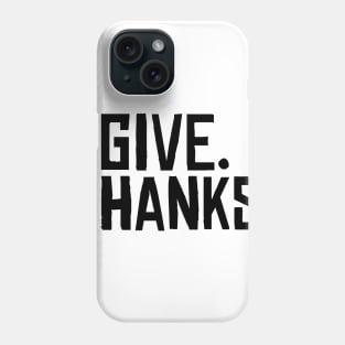 Give Thanks Phone Case