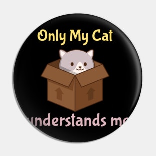 Only My Cat Understands Me Pin