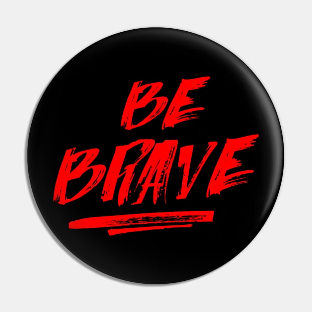 Be Brave Shirt, gym T Shirt, Motivation T-Shirts,Tops, Gift for Her T-Shirt Pin by Wintrly