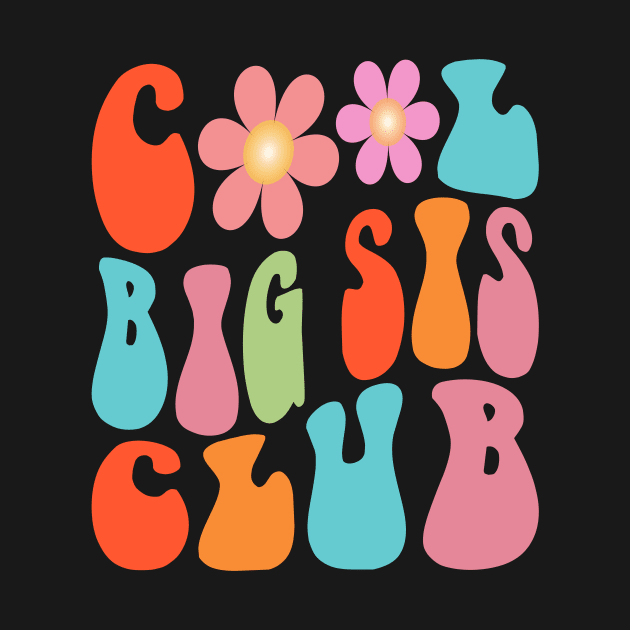 Retro Groovy Cool Big Sis Club Flower Kids Girls Big Sister by Flow-designs