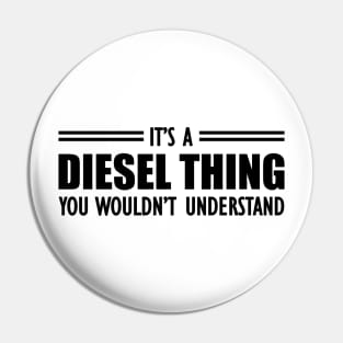 Diesel - It's a diesel thing you wouldn't understand Pin