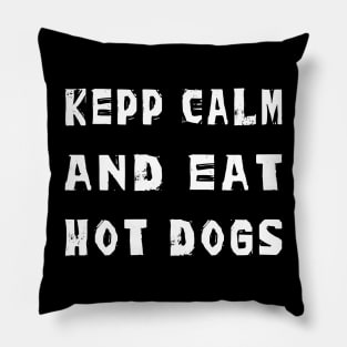 Keep Calm and eat Hot Dogs Pillow