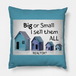BIG or Small I sell them ALL Pillow