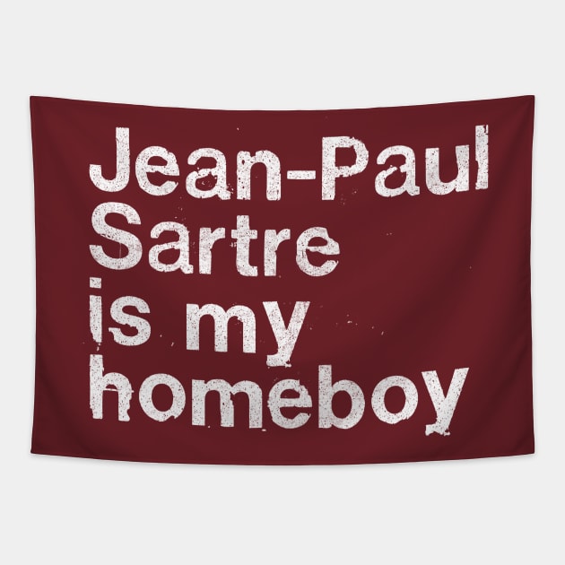 Jean-Paul Sartre Is My Homeboy / Philosophy Geek Gift Tapestry by DankFutura