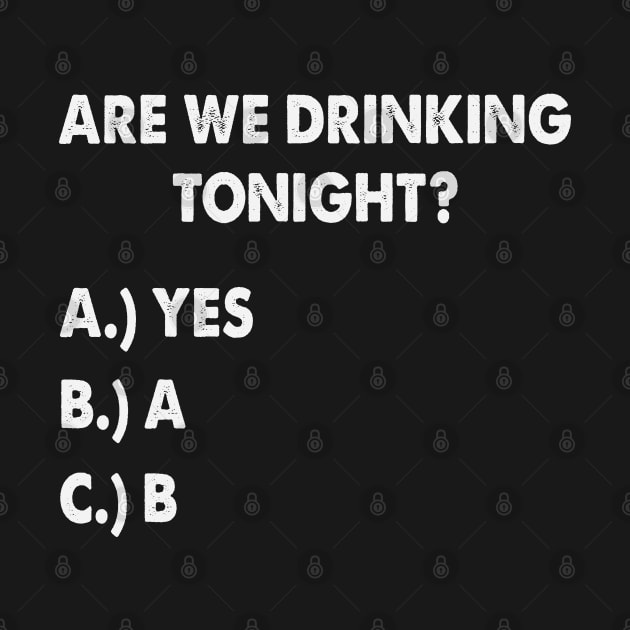 Are We Drinking Tonight Funny Wine Drinking by TeeNation