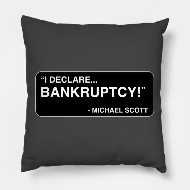 "I declare... BANKRUPTCY!" - Michael Scott Pillow by TMW Design