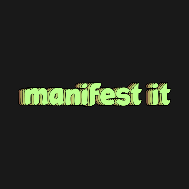 manifest it by Manifesting123