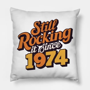 Still Rocking It Since 1974 Pillow