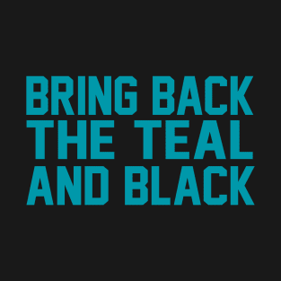 Bring Back the Teal and Black Black T-Shirt