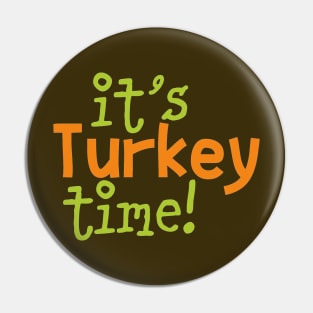 It is Turkey Time Pin