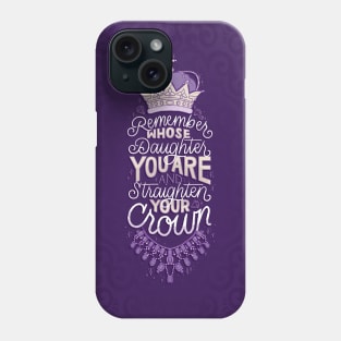 Remember Whose Daughter You Are Phone Case