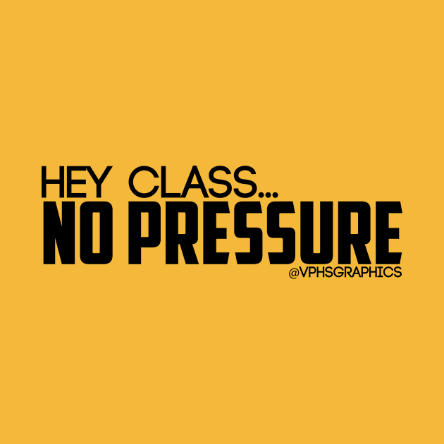 No Pressure by vphsgraphics