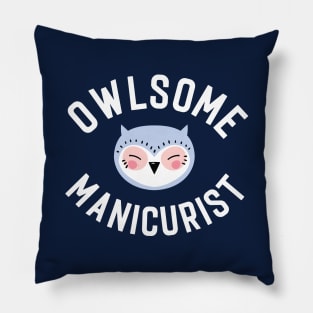 Owlsome Manicurist Pun - Funny Gift Idea Pillow