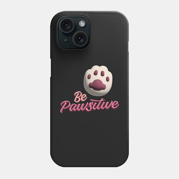 Be Pawsitive Phone Case by Cinestore Merch
